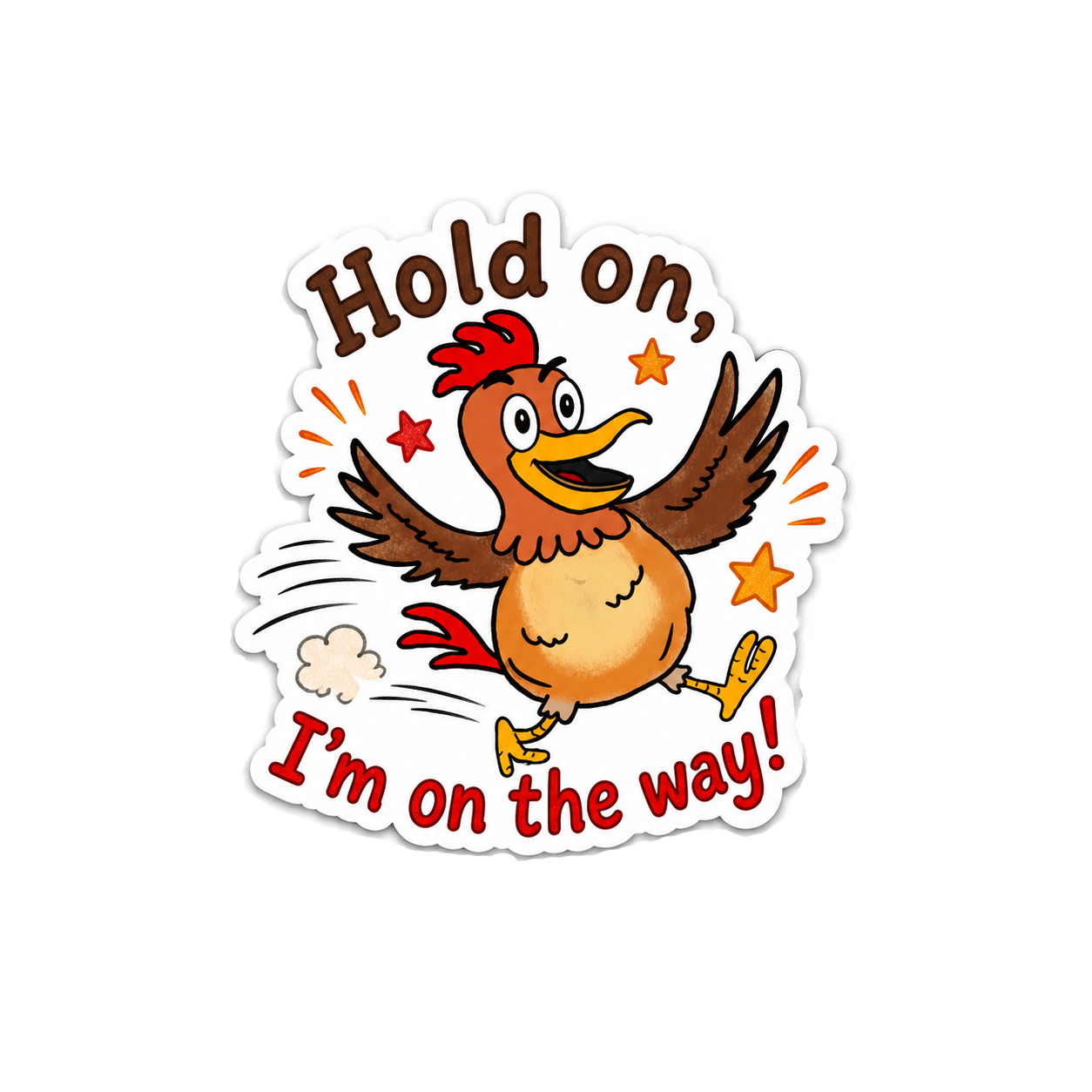 Clucky, Hold On, I'm on my way! - Sticker